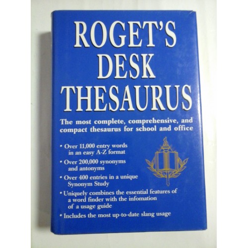   ROGET'S  DESK  THESAURUS  * The most complete, comprehensive, and compact thesaurus for school and office. -